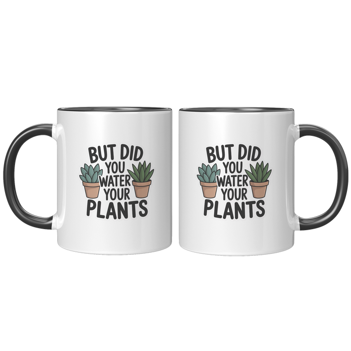 But_Did_You_Water_Your_Plants_Coffee_Mug_FrontBack_Black_Mockup.png_15728777