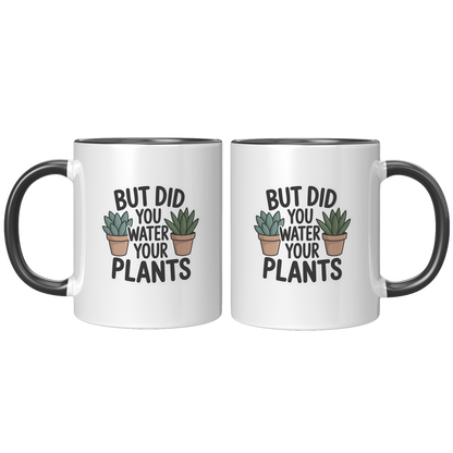 But_Did_You_Water_Your_Plants_Coffee_Mug_FrontBack_Black_Mockup.png_15728777