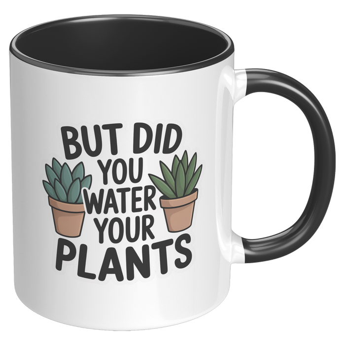 But_Did_You_Water_Your_Plants_Coffee_Mug_RH_Black_Mockup.png_15728785
