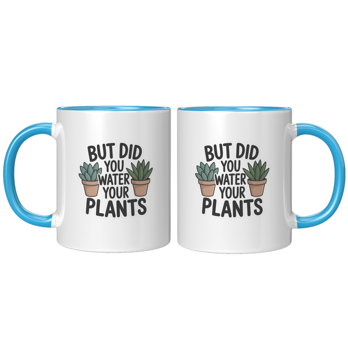 But_Did_You_Water_Your_Plants_Coffee_Mug_FrontBack_Blue_Mockup.png_15728779