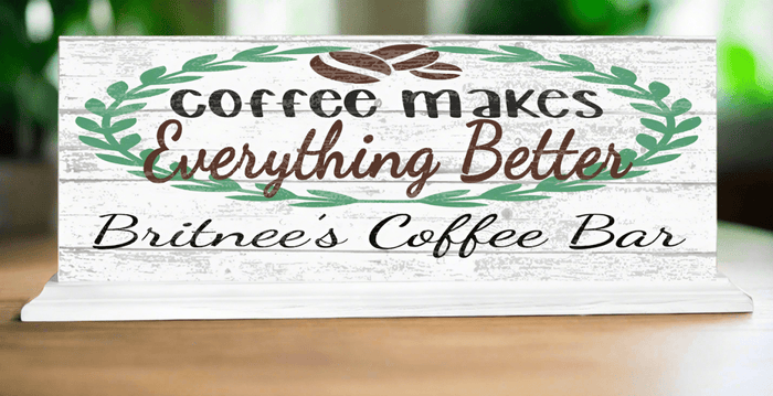 Custom Coffee Bar Sign Coffee Makes Everything Better