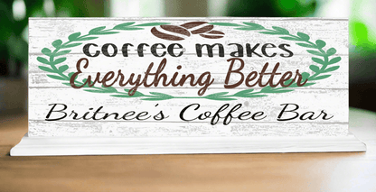 Custom Coffee Bar Sign Coffee Makes Everything Better