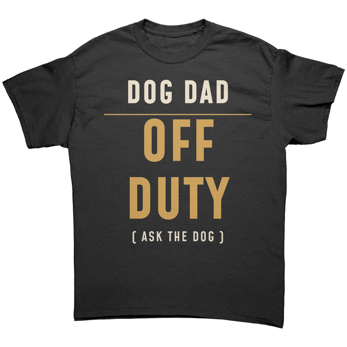 Black Dog Dad Off Duty T-shirt with cream and gold lettering and Ask the Dog tagline