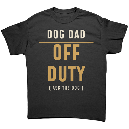 Black Dog Dad Off Duty T-shirt with cream and gold lettering and Ask the Dog tagline