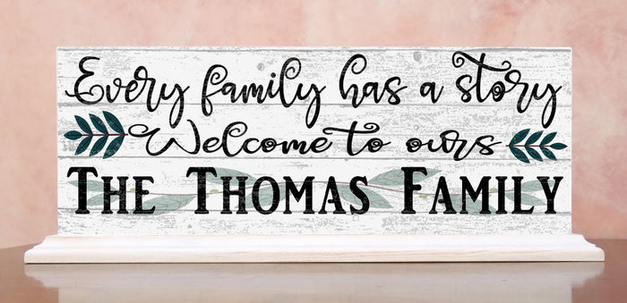 Family Name Sign Every Family Has A Story Welcome To Ours - SOLID WOOD 16.5in x 6in - Broad Bay Personalized Gifts Shipped Fast