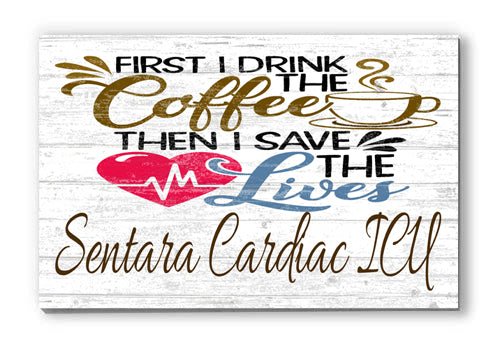 First I Drink Coffe Than I Save Lives Sign