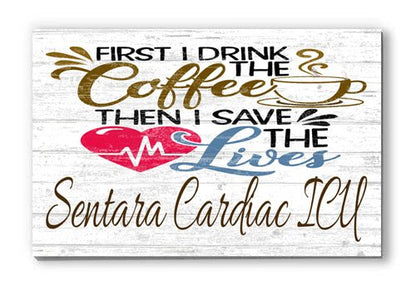 First I Drink Coffe Than I Save Lives Sign