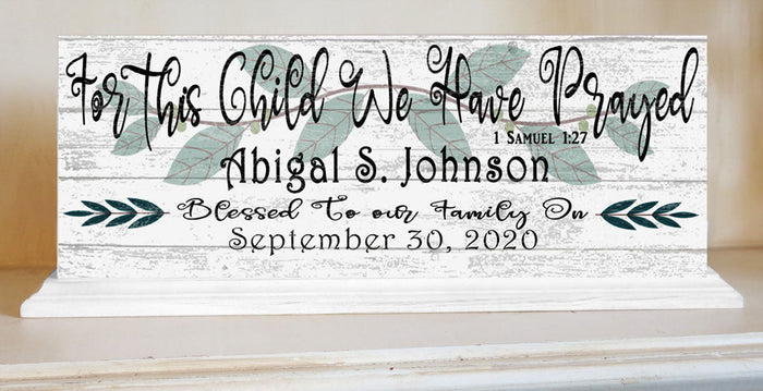 For This Child We Have Prayed Sign PERSONALIZED With Name and Date For Mantel or Shelf - SOLID WOOD 16.5in x 6in Free Standing - Broad Bay Personalized Gifts Shipped Fast
