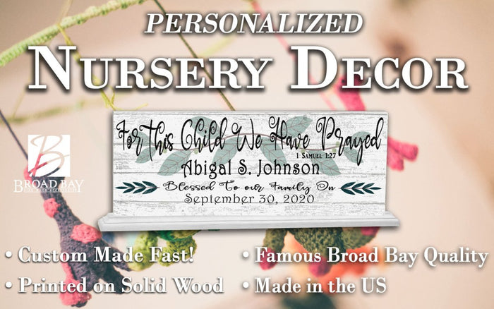 For This Child We Have Prayed Sign PERSONALIZED With Name and Date For Mantel or Shelf - SOLID WOOD 16.5in x 6in Free Standing - Broad Bay Personalized Gifts Shipped Fast