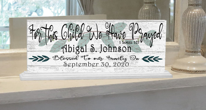 For This Child We Have Prayed Sign PERSONALIZED With Name and Date For Mantel or Shelf - SOLID WOOD 16.5in x 6in Free Standing - Broad Bay Personalized Gifts Shipped Fast