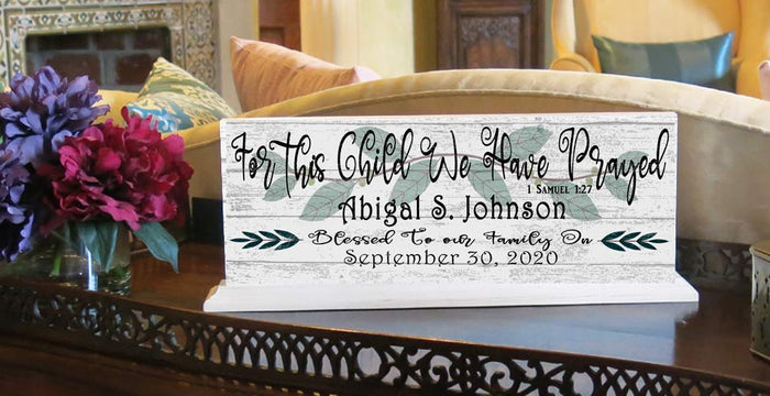 For This Child We Have Prayed Sign PERSONALIZED With Name and Date For Mantel or Shelf - SOLID WOOD 16.5in x 6in Free Standing - Broad Bay Personalized Gifts Shipped Fast