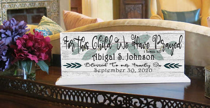 For This Child We Have Prayed Sign PERSONALIZED With Name and Date For Mantel or Shelf - SOLID WOOD 16.5in x 6in Free Standing - Broad Bay Personalized Gifts Shipped Fast
