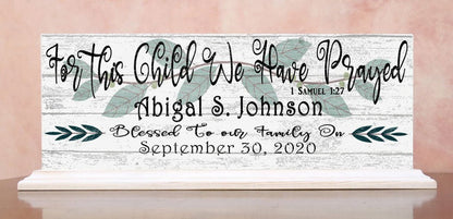 For This Child We Have Prayed Sign PERSONALIZED With Name and Date For Mantel or Shelf - SOLID WOOD 16.5in x 6in Free Standing - Broad Bay Personalized Gifts Shipped Fast