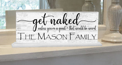Get Naked Bathroom Sign Funny Farmhouse Decor Art Personalized Name Shelf Sign - Broad Bay Personalized Gifts Shipped Fast