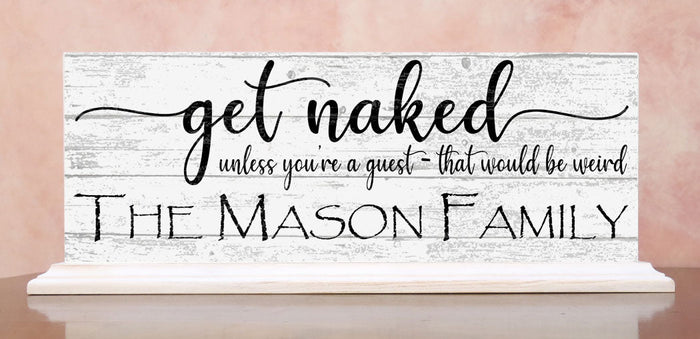 Get Naked Bathroom Sign Funny Farmhouse Decor Art Personalized Name Shelf Sign - Broad Bay Personalized Gifts Shipped Fast