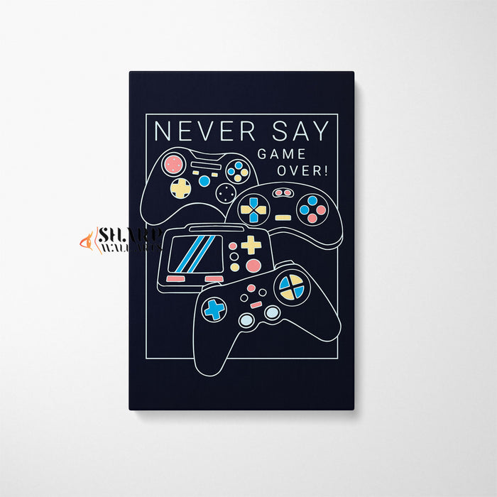 Never Say Game Over Canvas Wall Art