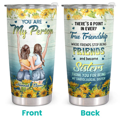 You Are My Person, True Friendship - Sunflower Personalized Custom Tumbler - Birthday Gift For Best Friend, Bestie