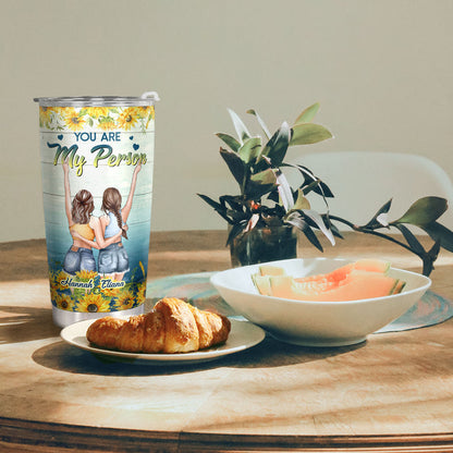 You Are My Person, True Friendship - Sunflower Personalized Custom Tumbler - Birthday Gift For Best Friend, Bestie